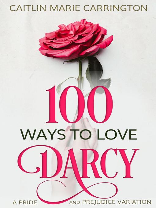 Title details for 100 Ways to Love Darcy by Caitlin Marie Carrington - Available